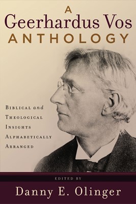 Geerhardus Vos Anthology, A (Paperback)