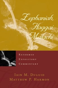 Reformed Expository Commentary: Zephaniah, Haggai, Malachi (Hard Cover)