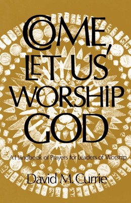 Come, Let Us Worship God (Paperback)