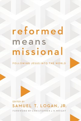 Reformed Means Missional (Paperback)