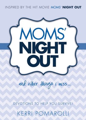 Moms' Night Out And Other Things I Miss (Hard Cover)