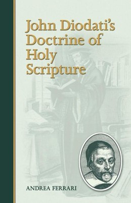 John Diodati'S Doctrine Of Holy Scripture (Paperback)