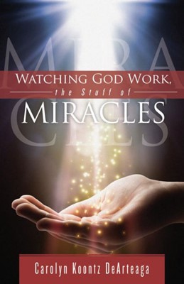 Watching God Work The Stuff Of Miracles (Paperback)