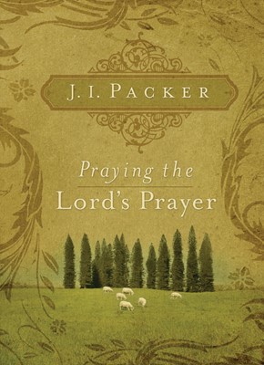 Praying The Lord's Prayer (Paperback)