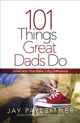 101 Things Great Dads Do (Paperback)