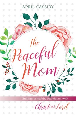 The Peaceful Mom (Paperback)