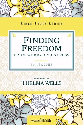 Finding Freedom From Worry And Stress (Paperback)