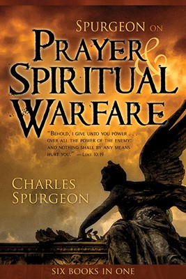 Spurgeon On Prayer & Spiritual Warfare (6 In 1 Anthology) (Paperback)