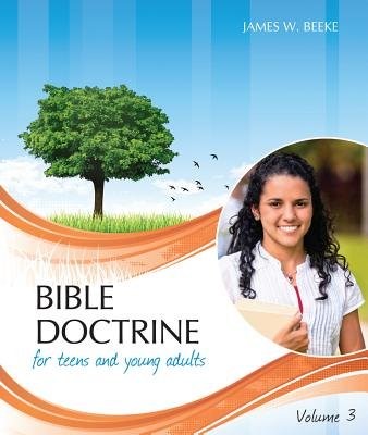 Bible Doctrine For Teens And Young Adults, Vol. 3 (Paperback)