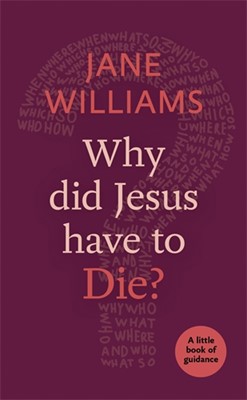 Why Did Jesus Have To Die? (Paperback)
