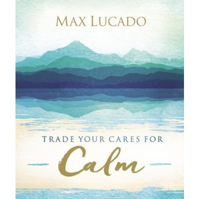 Trade Your Cares For Calm (Hard Cover)