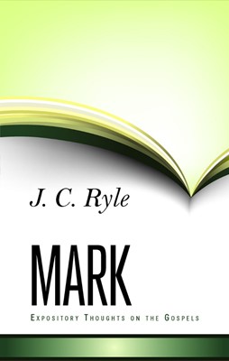 Expository Thoughts On The Gospels - Mark (Cloth-Bound)