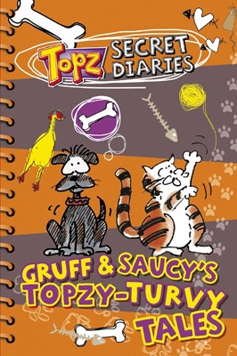 Topz Secret Diaries: Gruff & Saucy's Topzy-Turvy Tales (Paperback)