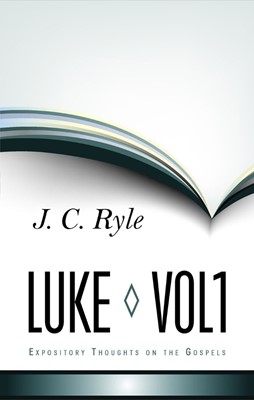 Expository Thoughts On The Gospel - Luke Part 1 (Cloth-Bound)