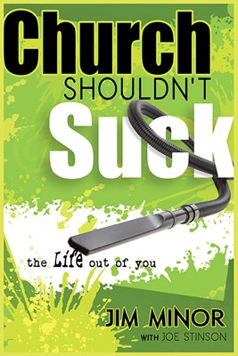 Church Shouldnt Suck The Life Out Of You (Paperback)