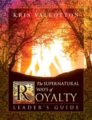 The Supernatural Ways of Royalty Leader's Guide (Paperback)