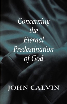 Concerning the Eternal Predestination of God (Paperback)