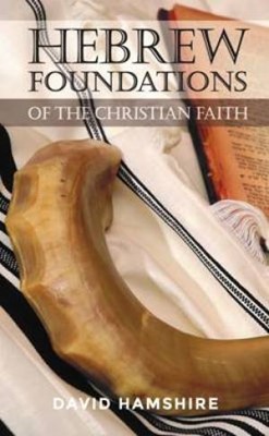 Hebrew Foundations of the Christian Faith (Paperback)