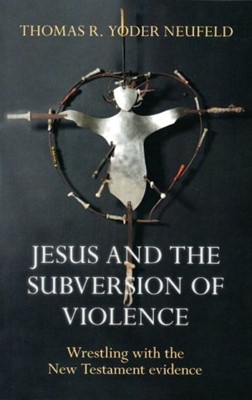 Jesus And The Subversion Of Violence (Paperback)
