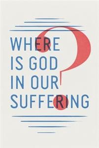 Where Is God in Our Suffering? (Pack of 25) (Pamphlet)