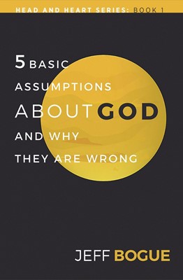 5 Assumptions About God and Why They Are Wrong (Paperback)