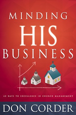 Minding His Business: 40 Days To Excellence In Church Manage (Hard Cover)