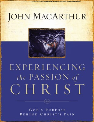 Experiencing The Passion Of Christ (Paperback)