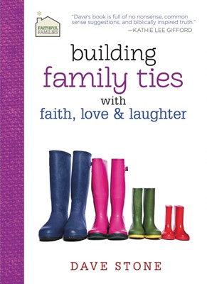 Building Family Ties With Faith, Love, And Laughter (Hard Cover)