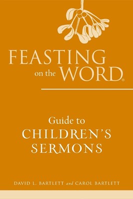 Feasting on the Word Guide to Children's Sermons (Paperback)