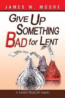 Give Up Something Bad For Lent (Paperback)