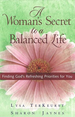 Woman's Secret To A Balanced Life, A (Paperback)