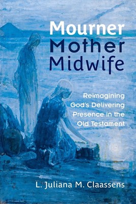 Mourner, Mother, Midwife (Paperback)