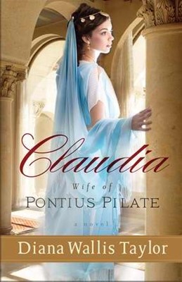 Claudia, Wife Of Pontius Pilate (Paperback)
