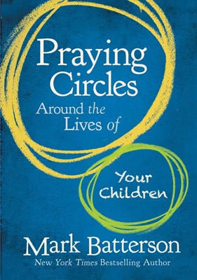 Praying Circles Around The Lives Of Your Children (Hard Cover)