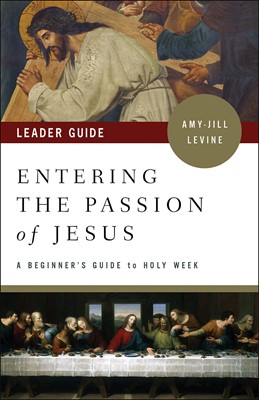 Entering the Passion of Jesus Leader Guide (Paperback)