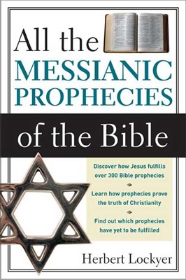All The Messianic Prophecies Of The Bible (Paperback)