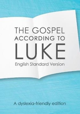ESV Gospel According To Luke, The (Dyslexia-Friendly) (Paperback)