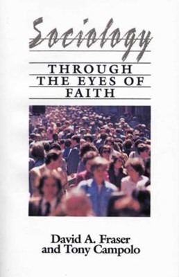 Sociology Through The Eyes Of Faith (Paperback)