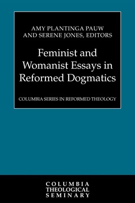 Feminist and Womanist Essays in Reformed Dogmatics (Paperback)