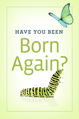 Have You Been Born Again? (Pack Of 25) (Tracts)