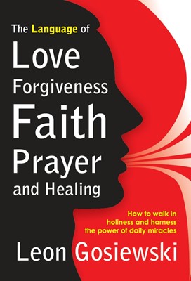 Language Of Love, Forgiveness, Faith, Prayer And Healing (Paperback)