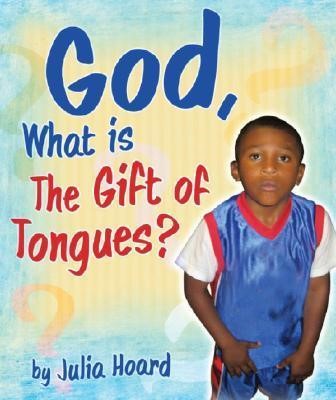 God, What Is The Gift Of Tongues? (Hard Cover)