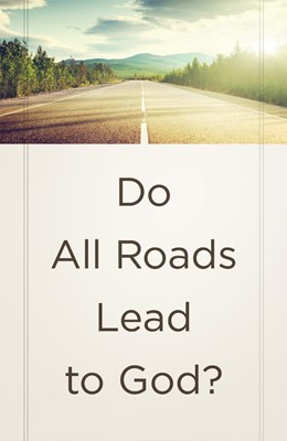 Do All Roads Lead To God? (Pack Of 25) (Tracts)