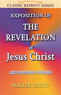 Exposition of the Revelation of Jesus Christ (Paperback)