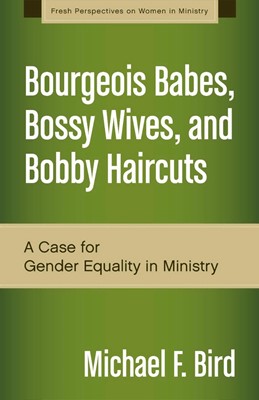 Bourgeois Babes, Bossy Wives, And Bobby Haircuts (Paperback)