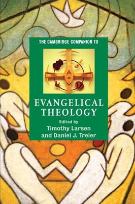 The Cambridge Companion To Evangelical Theology (Paperback)