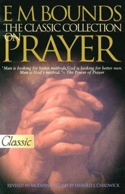 E.M. Bounds On Prayer (Paperback)