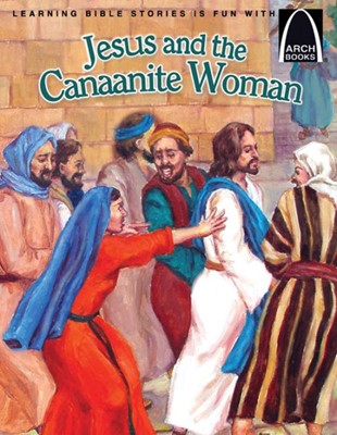 Jesus and the Canaanite Woman (Arch Books) (Paperback)