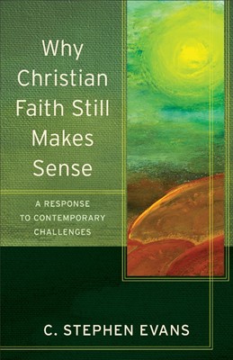 Why Christian Faith Still Makes Sense (Paperback)