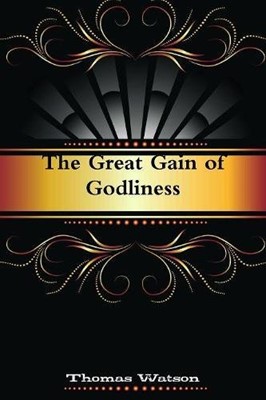The Great Gain of Godliness (Paperback)